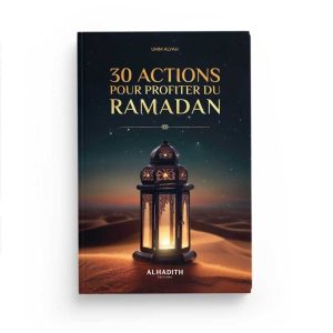 30 Actions pour Profiter du Ramadan – Éditions Al-Hadîth