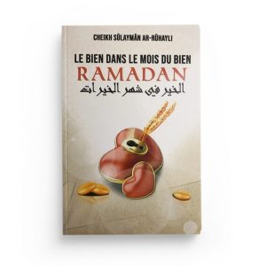 Le Bien Dans Le Mois Du Bien – Ramadan, Cheikh Sûlaymân Ar-Rûhayli